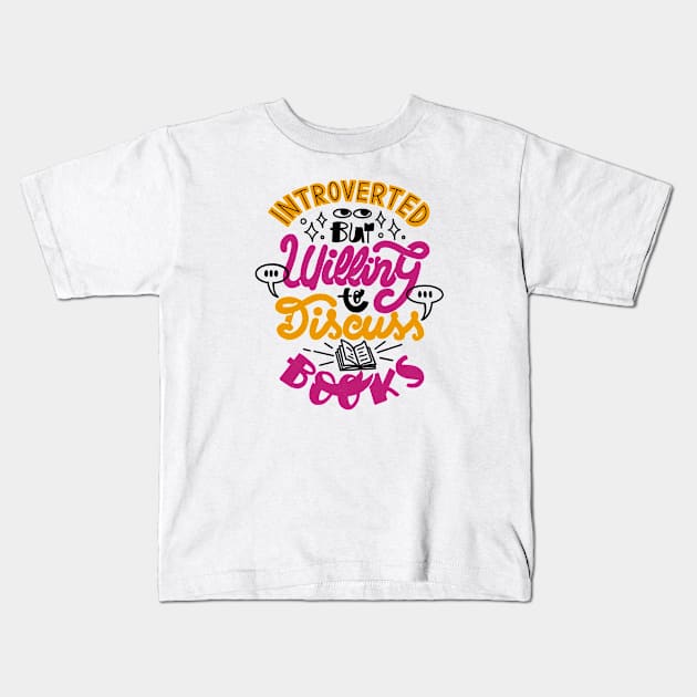 Introverted But Willing to Discuss Books by Tobe Fonseca Kids T-Shirt by Tobe_Fonseca